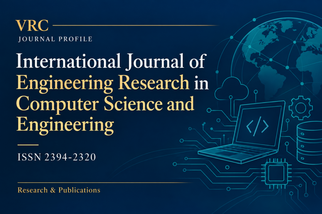 VRC journal profile: International Journal of Engineering Research in Computer Science and Engineering, ISSN 2394-2320.